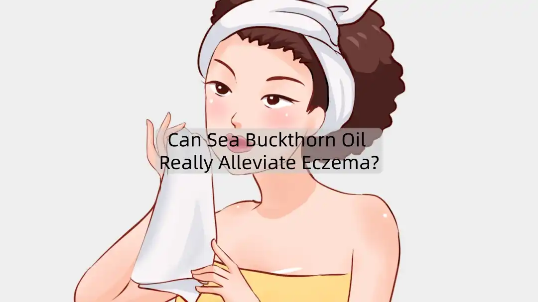 Can Sea Buckthorn Oil Really Alleviate Eczema?